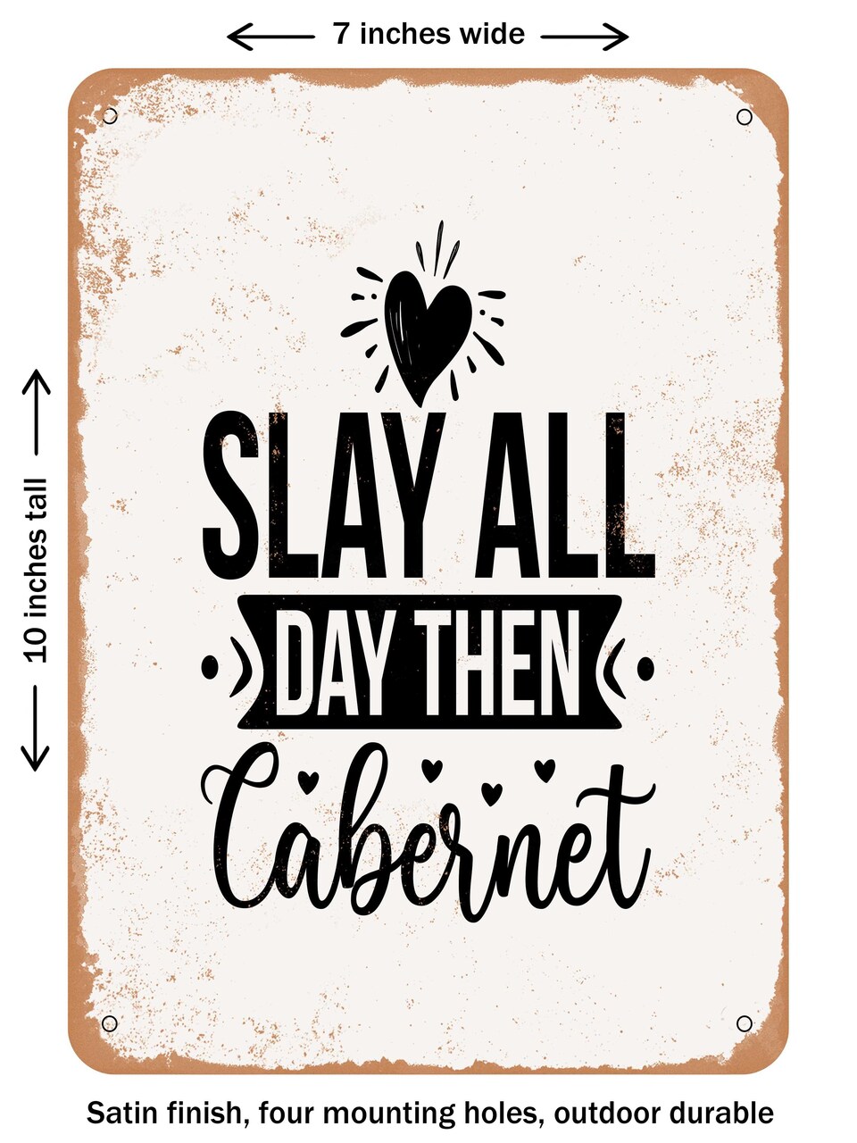 DECORATIVE METAL SIGN - Slay All Day then Cabernet - Vintage Rusty Look